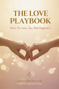 The Love Playbook: Rules For Love, Sex And Happiness
